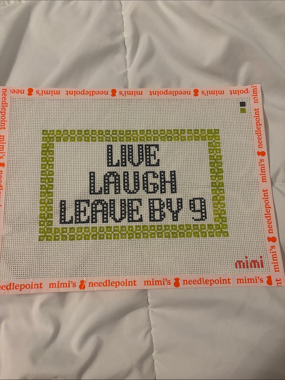 Mimi's Needlepoint "Live Laugh Leave By 9" Needlepoint Canvas